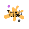 Trendy Fusion